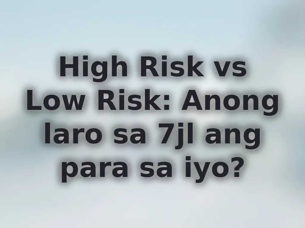 Pagpili ng tamang laro base sa risk